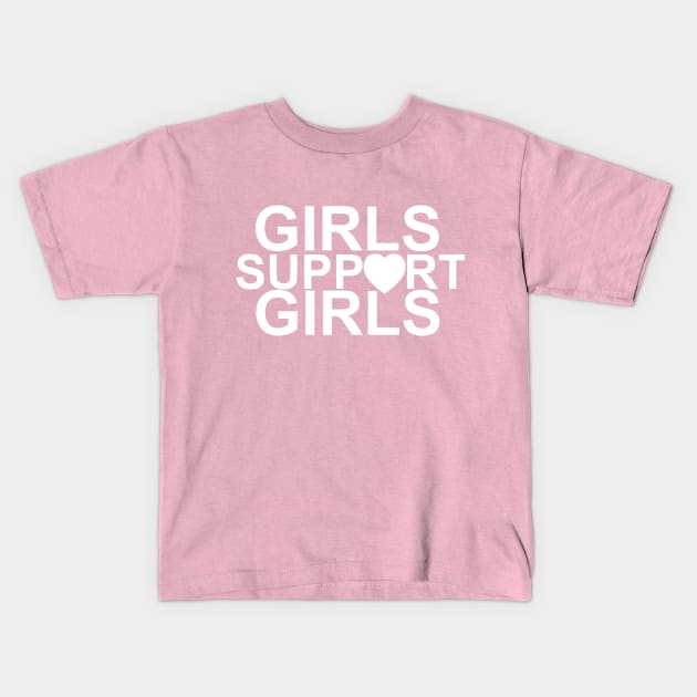 Girls Support Girls Kids T-Shirt by QueenAvocado